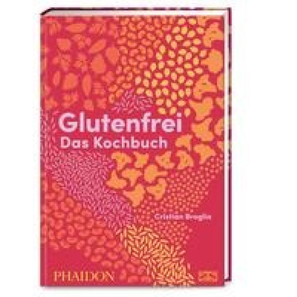 9783947426225 - Glutenfrei - Das Kochbuch - Cristian Broglia Gebunden 9783947426225 - Glutenfrei - Das Kochbuch - Cristian Broglia Gebunden