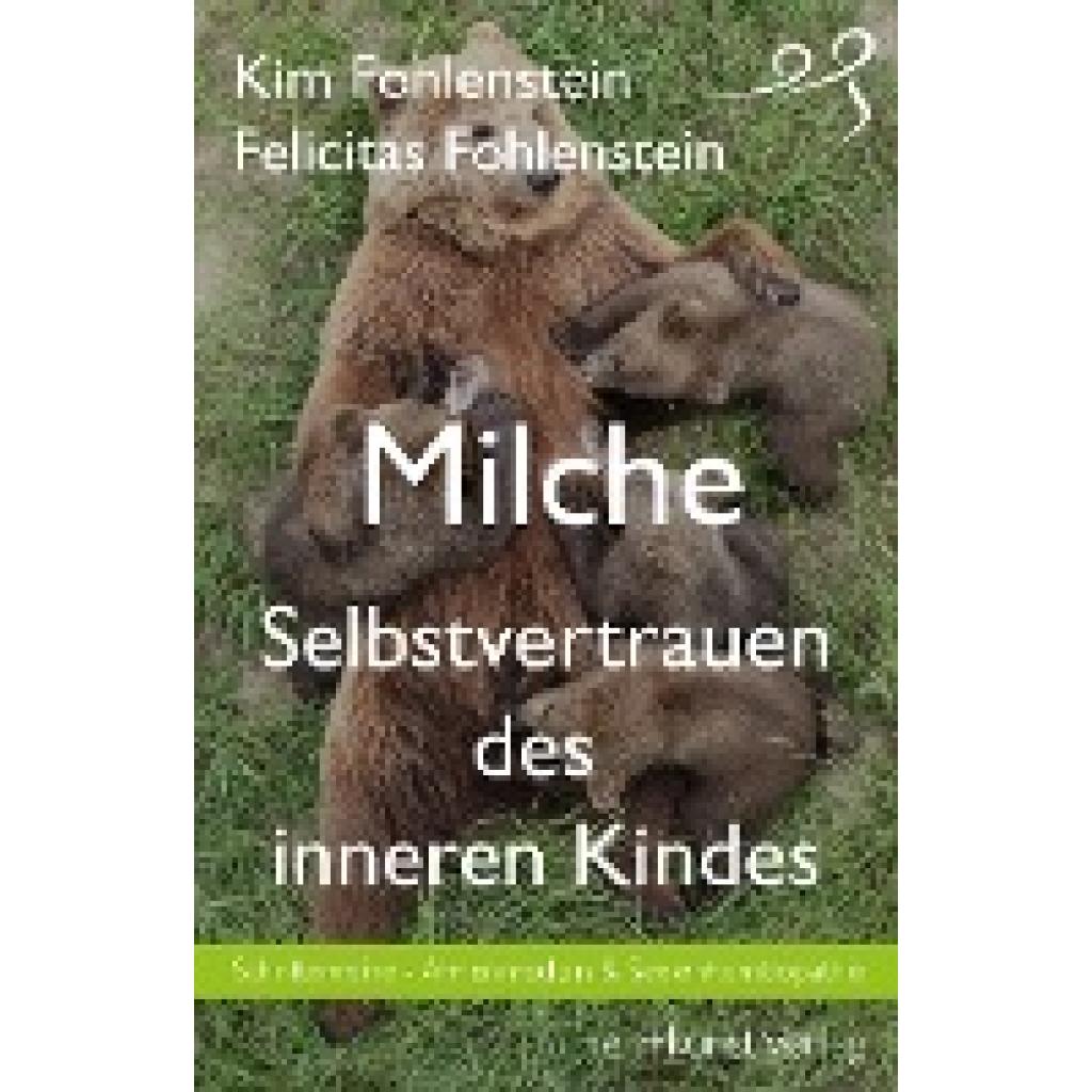 9783946812128 - Milche - Selbstvertrauen des inneren Kindes - Felicitas Fohlenstein Kim Fohlenstein Taschenbuch