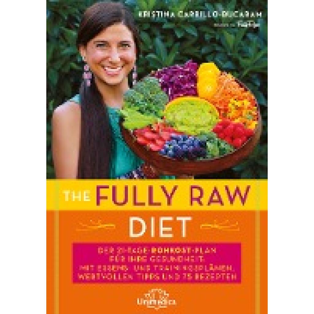 Carrillo-Bucaram, Kristina: The Fully Raw Diet