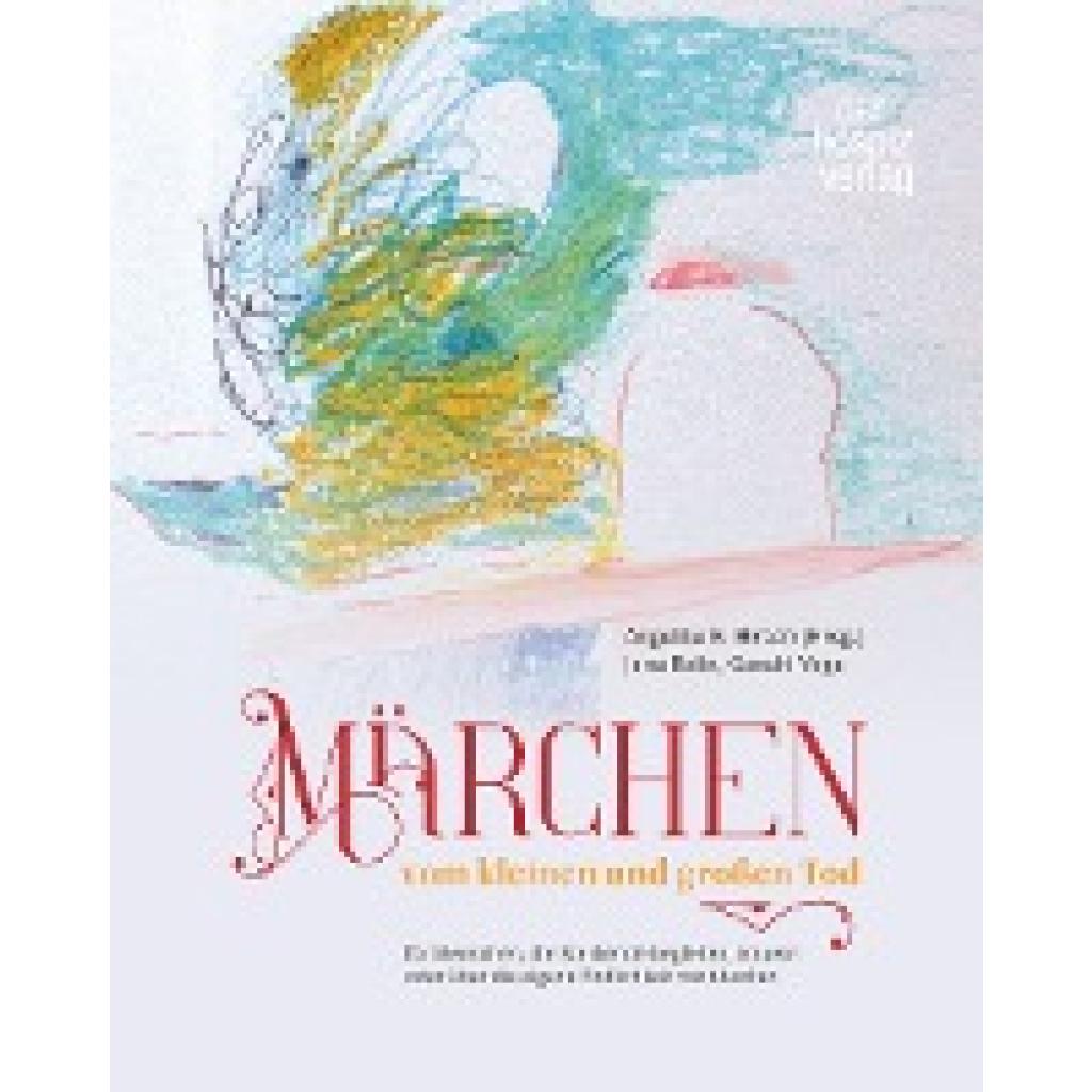 9783946527374 - Märchen vom kleinen und großen Tod - Angelika B Hirsch Jana Raile Conchi Vega Gebunden