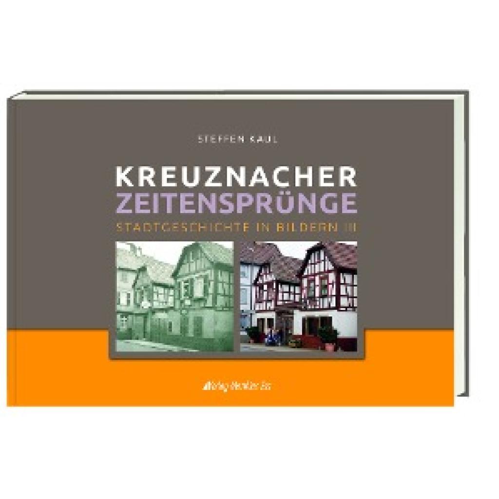 9783945676608 - Kreuznacher Zeitensprünge Teil 3 - Steffen Kaul Gebunden 9783945676608 - Kreuznacher Zeitensprünge Teil 3 - Steffen Kaul Gebunden