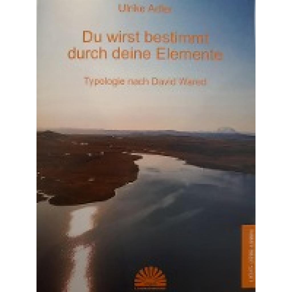 Du wirst bestimmt durch deine Elemente (Adler, Ulrike)