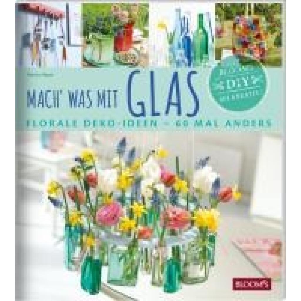 Bauer, Marion: Mach' was mit Glas