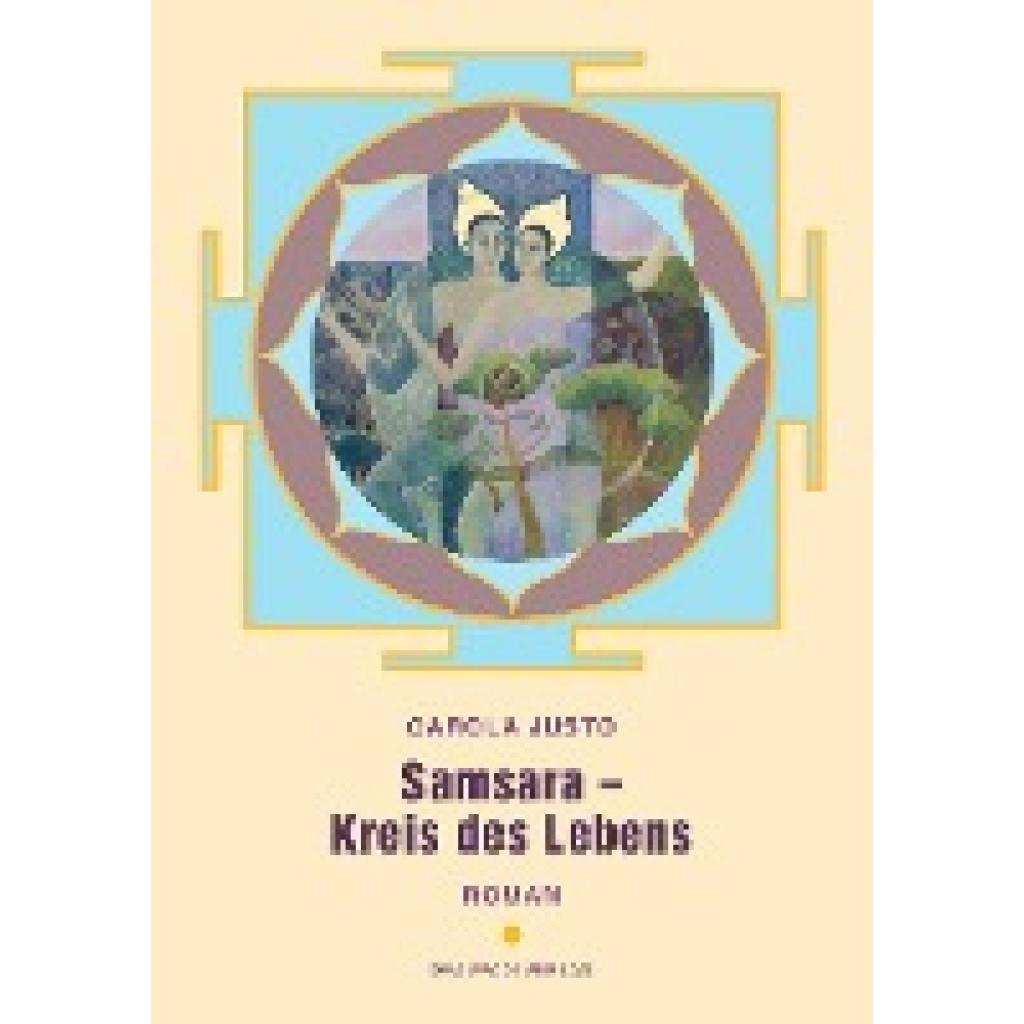9783945191811 - Samsara - Kreis des Lebens - Carola Justo Kartoniert (TB) 9783945191811 - Samsara - Kreis des Lebens - Carola Justo Kartoniert (TB)