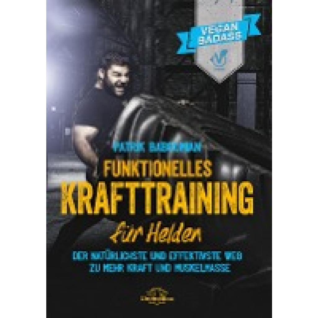 Baboumian, Patrik: Funktionelles Krafttraining für Helden