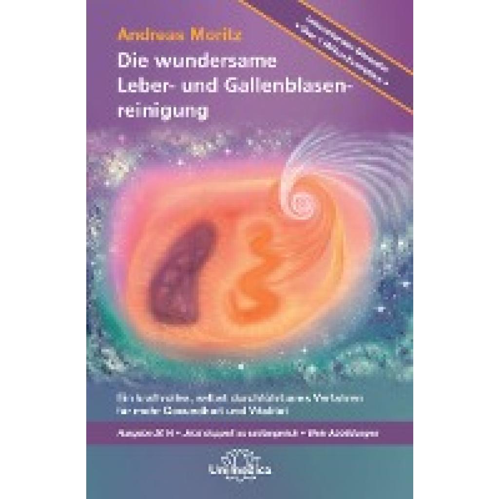 Moritz, Andreas: Die wundersame Leber- und Gallenblasenreinigung