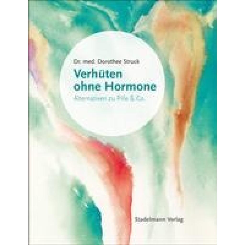 Verhüten ohne Hormone (Struck, Dorothee)