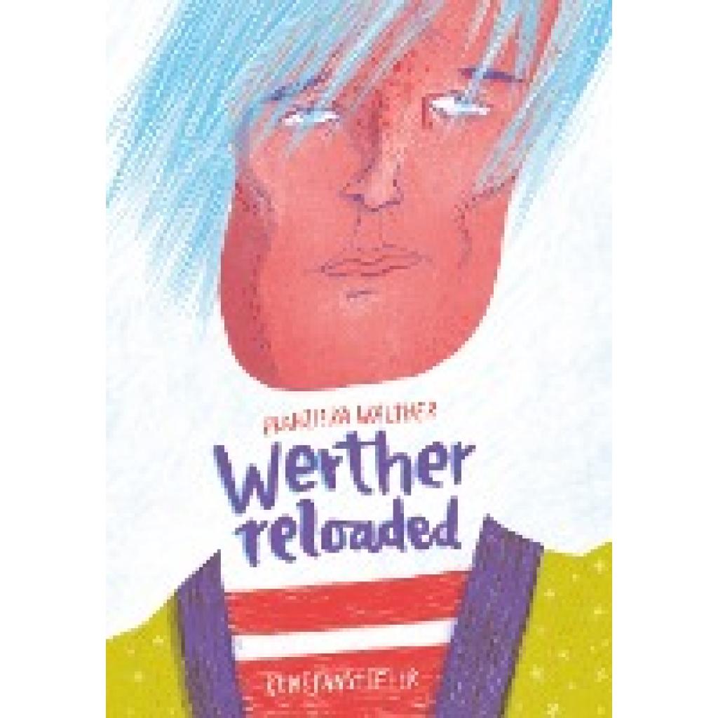 Werther Reloaded (Goethe, Johann Wolfgang von)