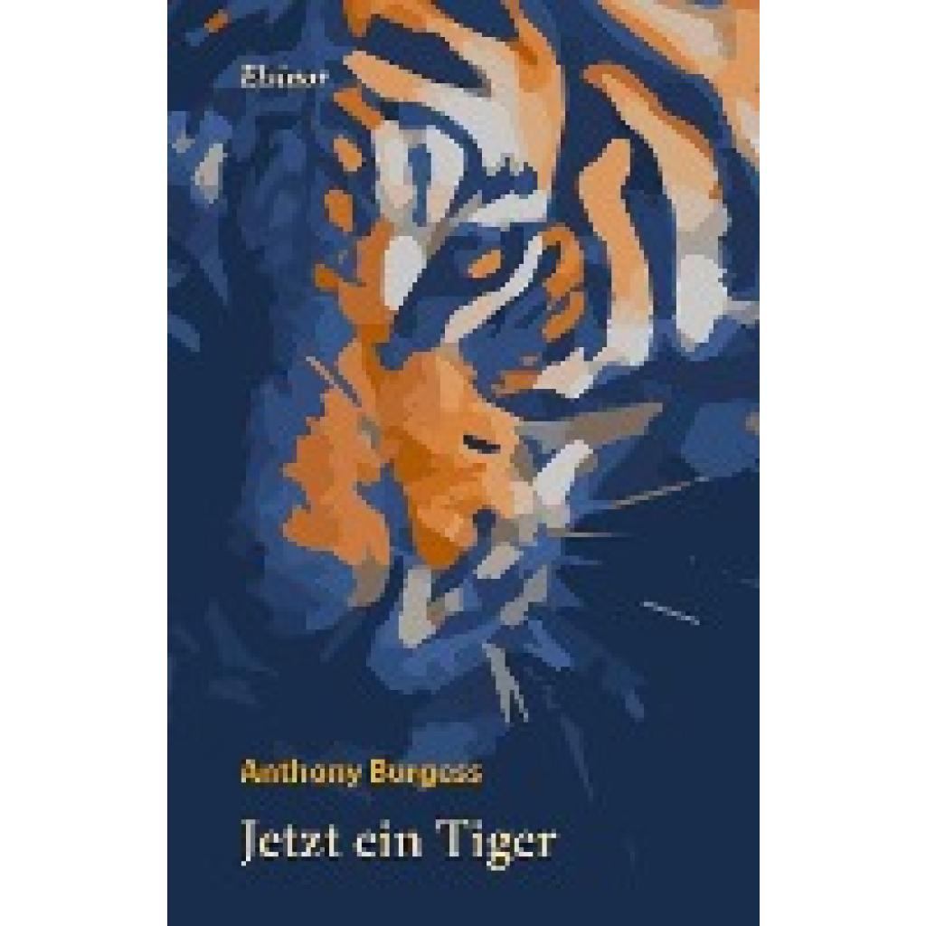 9783942788434 - Jetzt ein Tiger - Anthony Burgess Gebunden