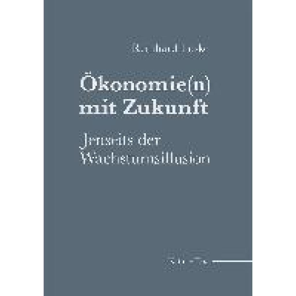 9783942062589 - Ökonomie(n) mit Zukunft - Reinhard Loske Kartoniert (TB) 9783942062589 - Ökonomie(n) mit Zukunft - Reinhard Loske Kartoniert (TB)