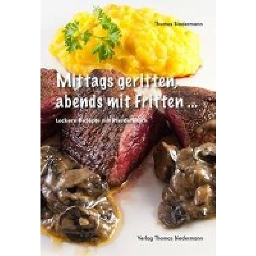 Biedermann, Thomas: Lecker kochen mit Pferdefleisch
