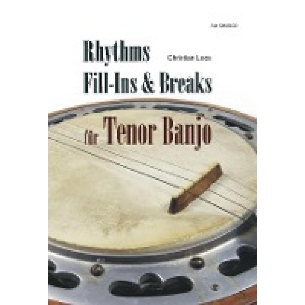 Loos, Christian: Rhythms, fill-Ins & Breaks für Tenor Banjo