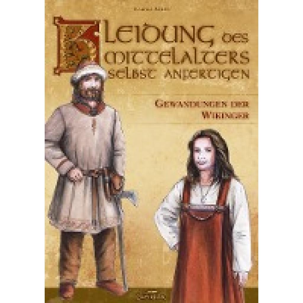Kleidung des Mittelalters selbst anfertigen - Gewandungen der Wikinger (Adler, Carola)