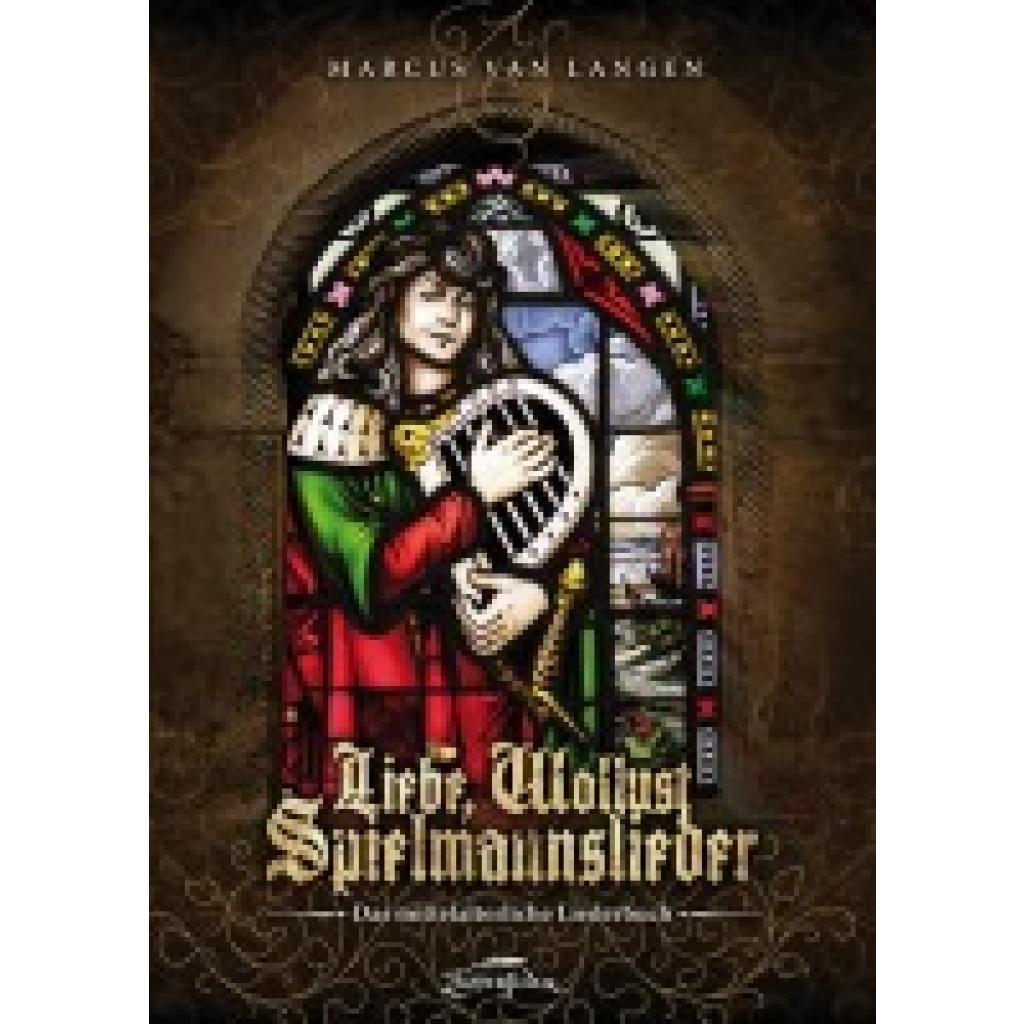 9783938922163 - Liebe Wollust Spielmannslieder - Marcus van Langen Kartoniert (TB) 9783938922163 - Liebe Wollust Spielmannslieder - Marcus van Langen Kartoniert (TB)