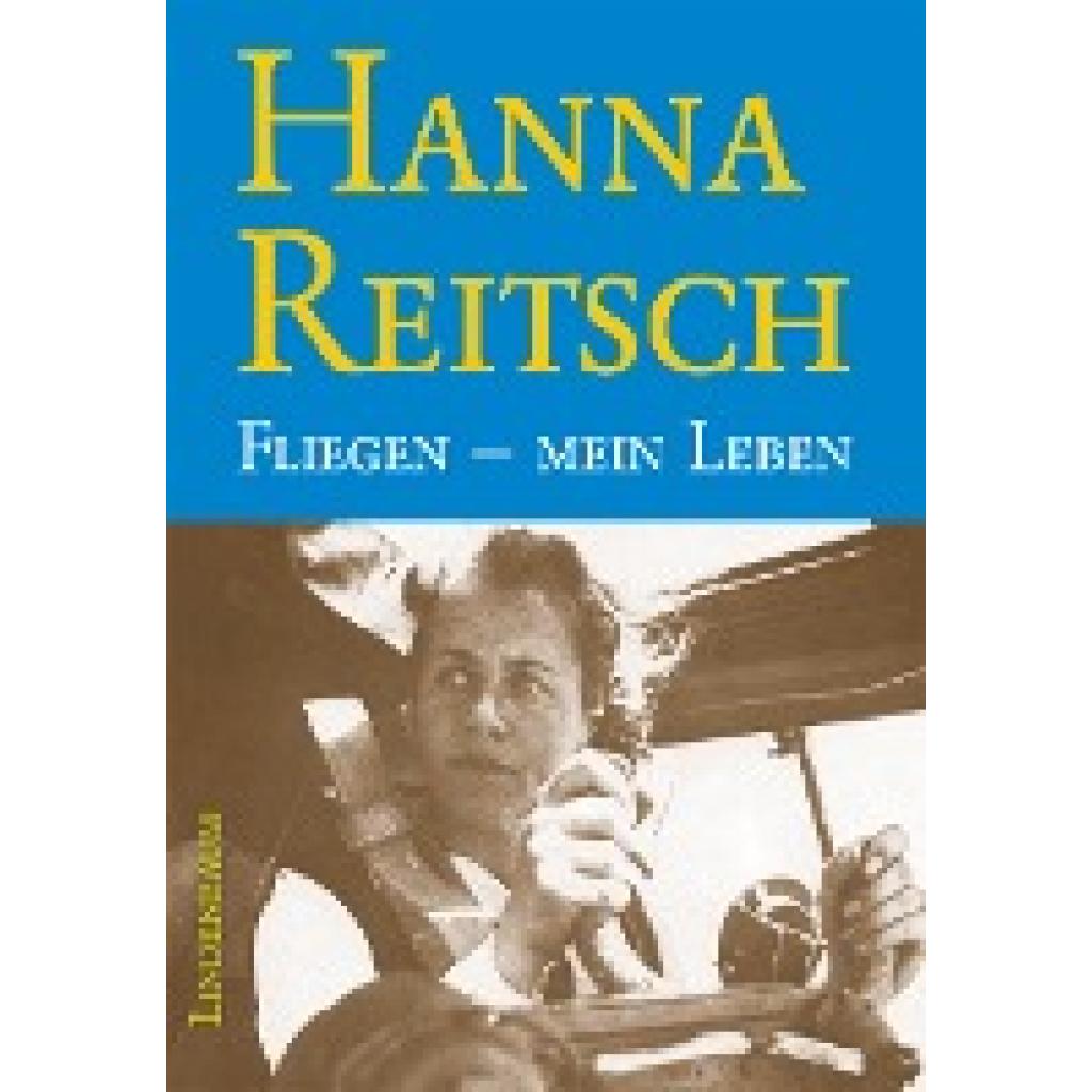 9783938176405 - Reitsch Hanna Fliegen - mein Leben 9783938176405 - Reitsch Hanna Fliegen - mein Leben