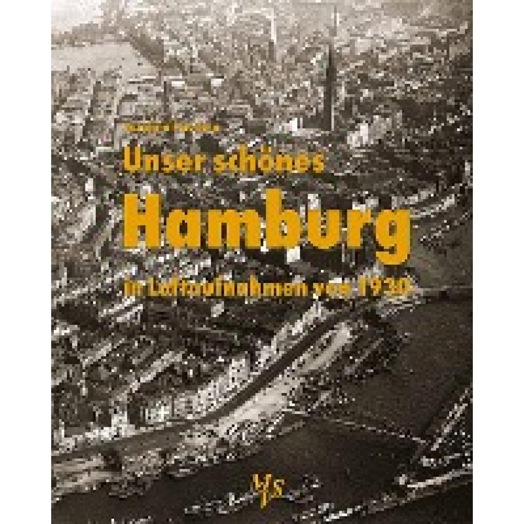 Paschen, Joachim: Unser schönes Hamburg in Luftaufnahmen von 1930