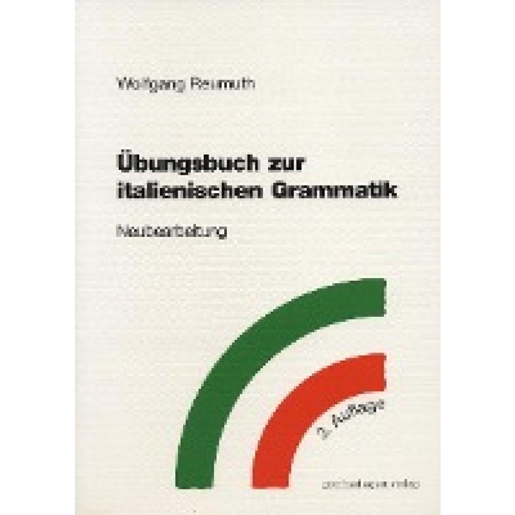 Reumuth, Wolfgang: Übungsbuch zur italienischen Grammatik. Neubearbeitung