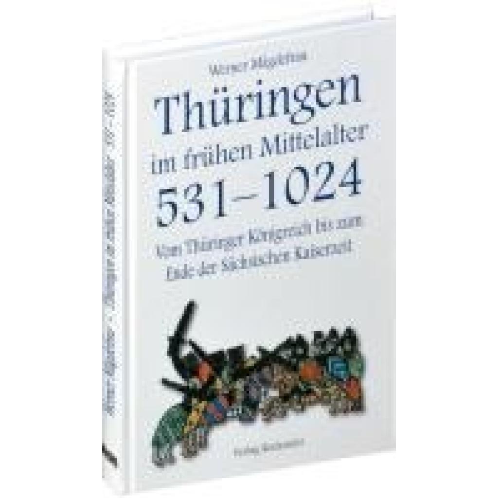 9783936030983 - Vom Thüringer Königreich bis zum Ende der sächsischen Kaiserzeit 531-1024 Thüringen im frühen Mittelalter 531-1024 [Band 1 von 6] - Werner Mägdefrau Gebunden