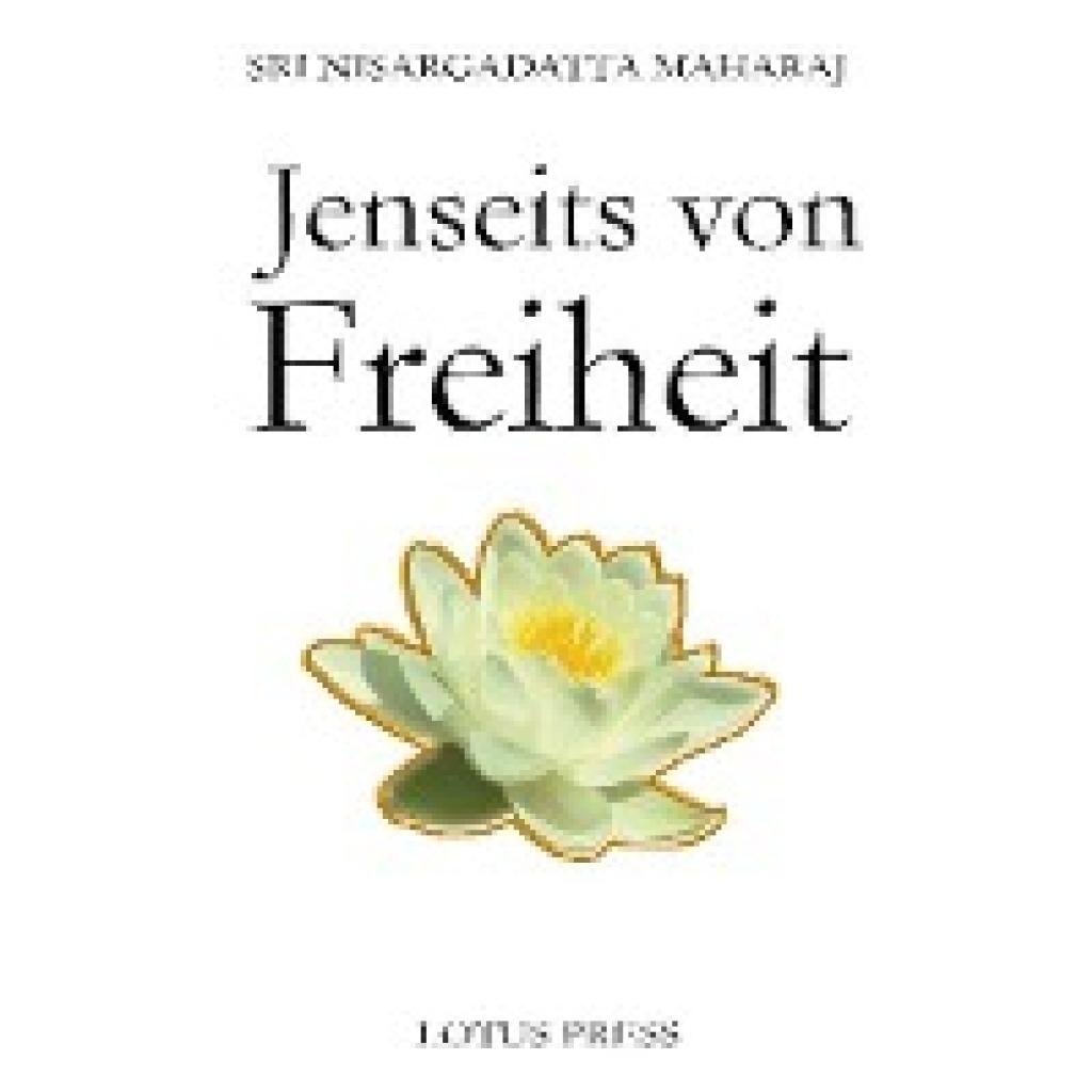 Jenseits von Freiheit (Nisargadatta Maharaj, Sri)