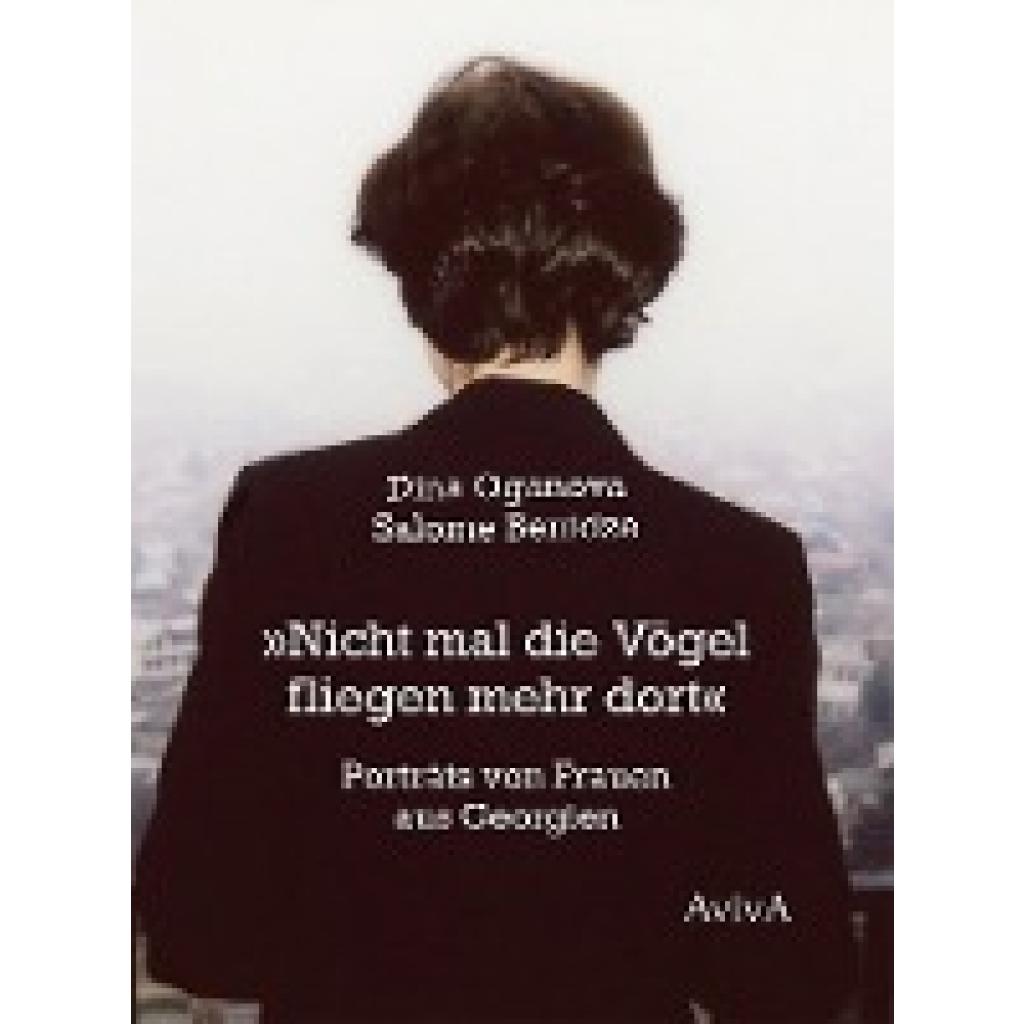 9783932338793 - Nicht mal die Vögel fliegen mehr dort - Salome Benidze Gebunden 9783932338793 - Nicht mal die Vögel fliegen mehr dort - Salome Benidze Gebunden