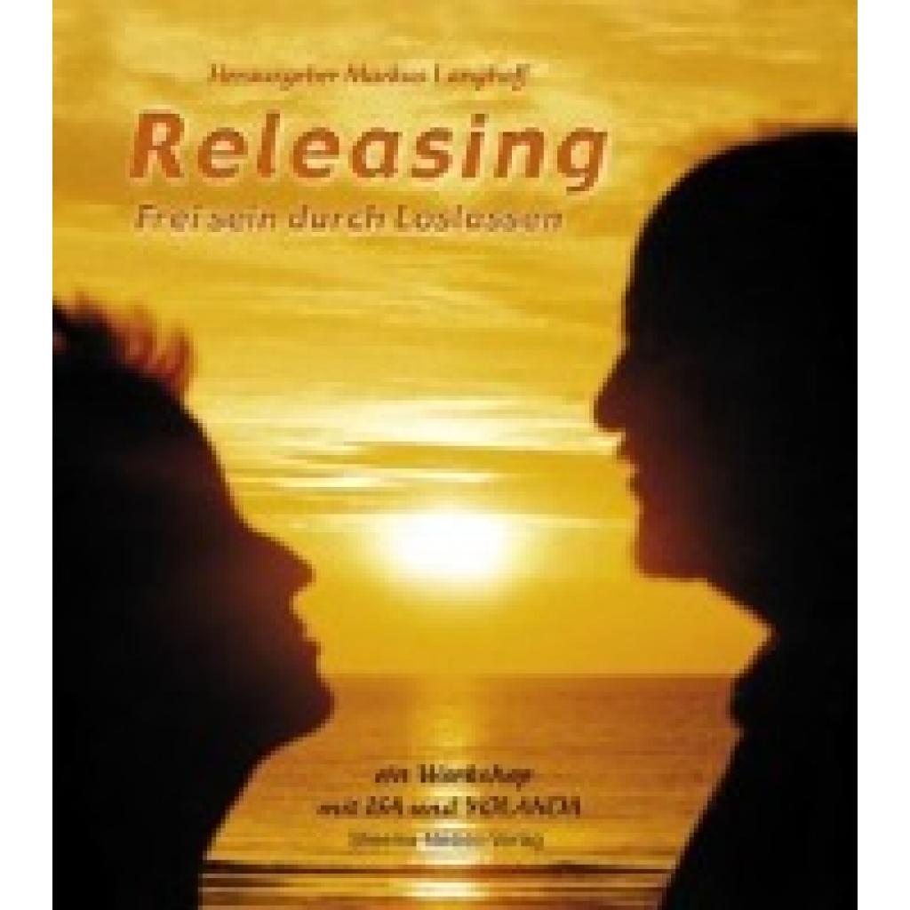 9783931560072 - Releasing - Frei sein durch Loslassen Gebunden 9783931560072 - Releasing - Frei sein durch Loslassen Gebunden