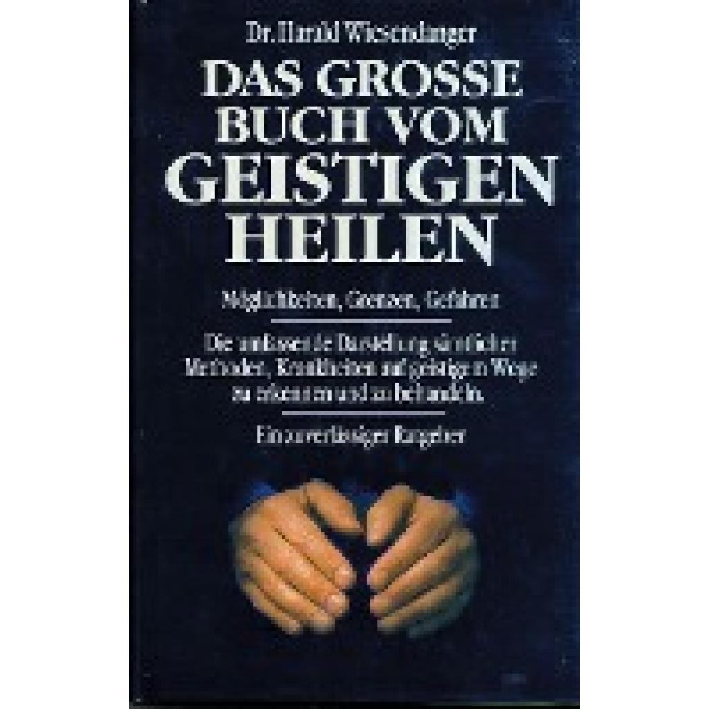 Wiesendanger, Harald: Das grosse Buch vom geistigen Heilen