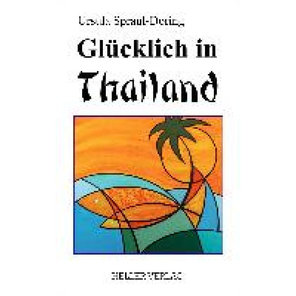 9783929403381 - Ursula Spraul-Doring - GEBRAUCHT Glücklich in Thailand - Preis vom 02062023 050629 h 9783929403381 - Ursula Spraul-Doring - GEBRAUCHT Glücklich in Thailand - Preis vom 02062023 050629 h