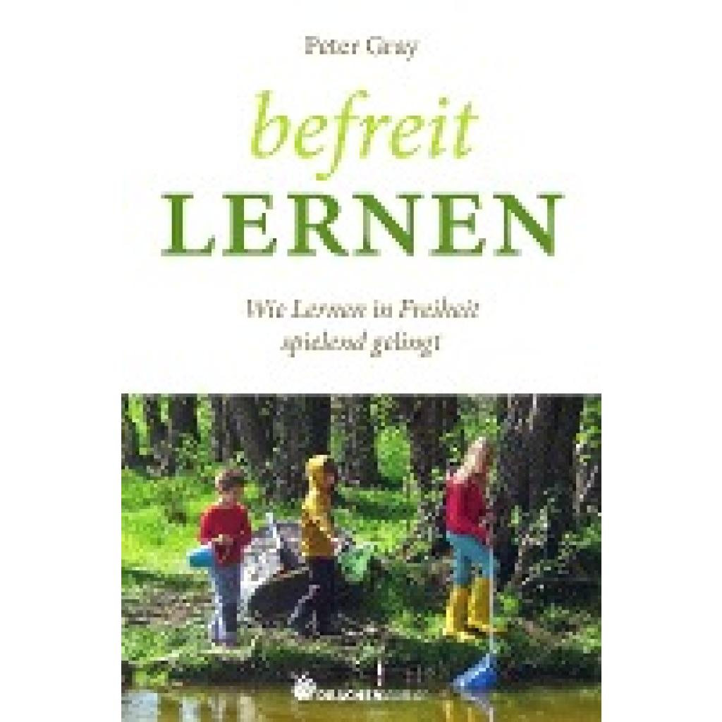 Gray, Peter: Befreit lernen