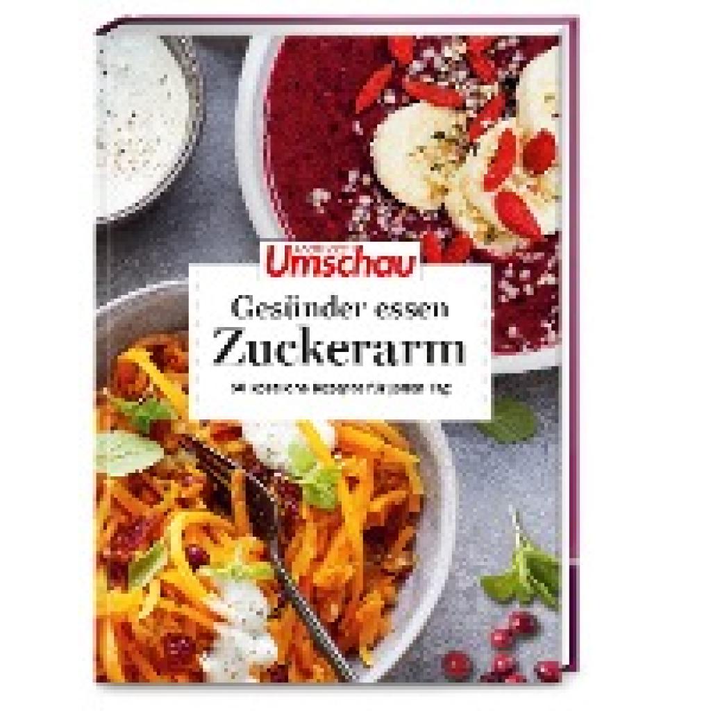Apotheken Umschau: Gesünder essen - zuckerarm