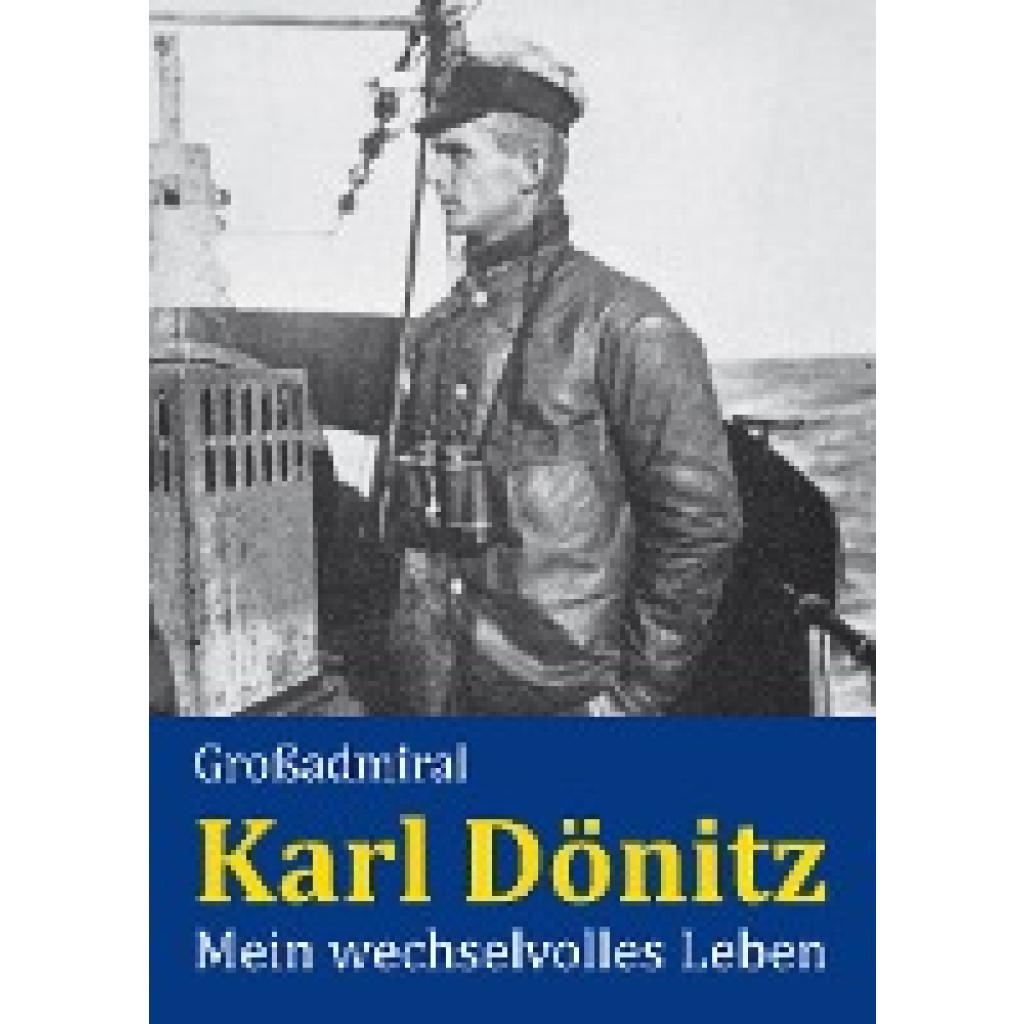 9783926584571 - Dönitz Karl Mein wechselvolles Leben 9783926584571 - Dönitz Karl Mein wechselvolles Leben