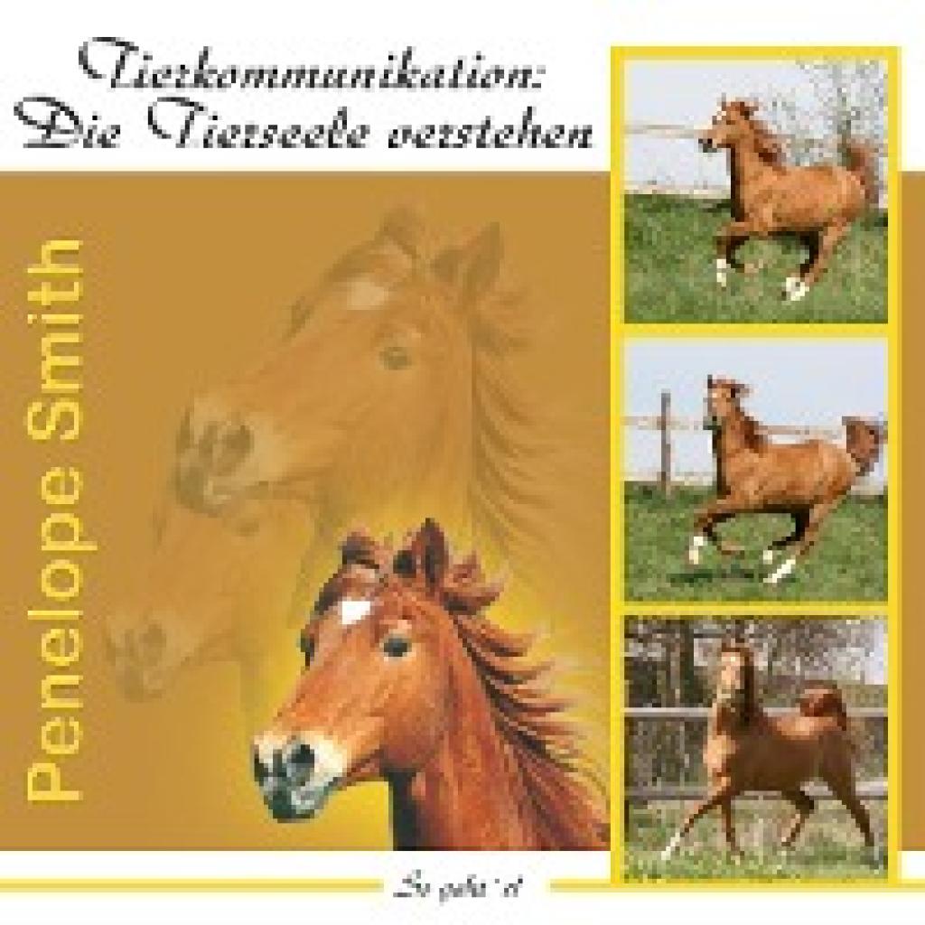 Smith, Penelope: Tierkommunikation: Die Tierseele verstehen. Audio-CD