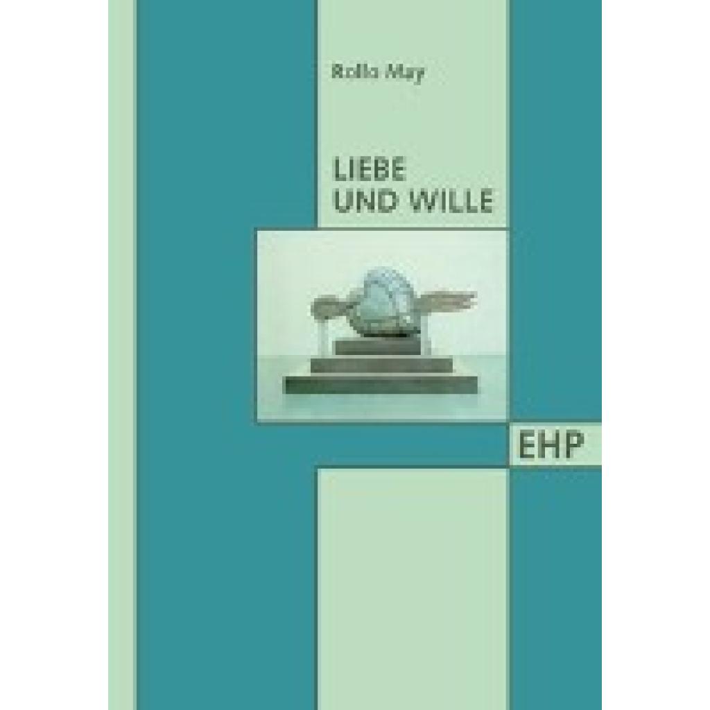 9783926176202 - Liebe und Wille - Rollo May Kartoniert (TB) 9783926176202 - Liebe und Wille - Rollo May Kartoniert (TB)
