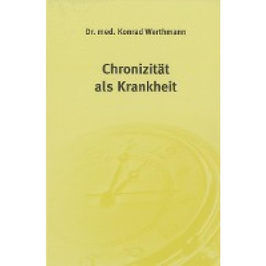 Werthmann, Konrad: Chronizität als Krankheit