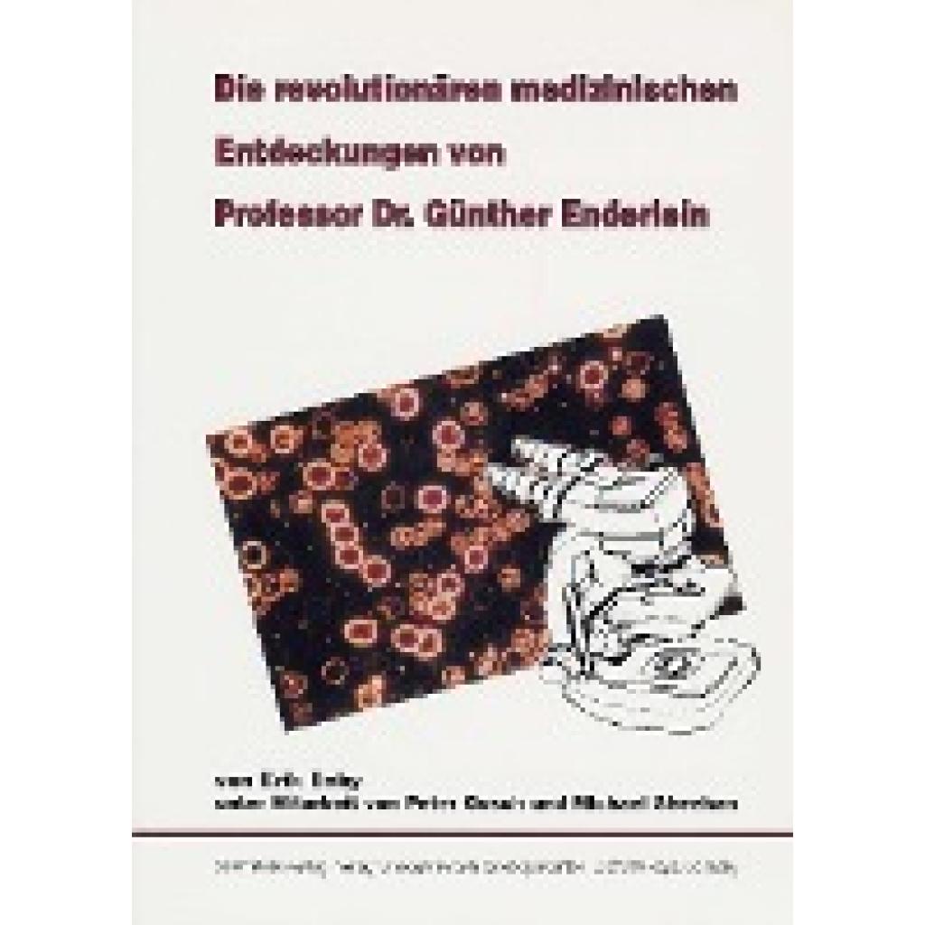 Enby, Erik: Die revolutionären medizinischen Entdeckungen von Professor Dr. Günther Enderlein