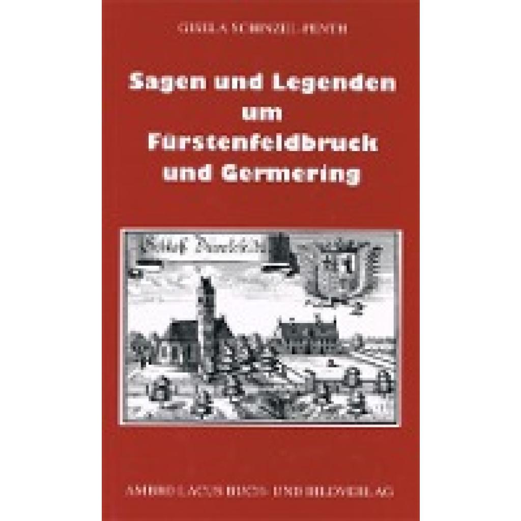 9783921445266 - Sagen und Legenden um Fürstenfeldbruck und Germering - Gisela Schinzel-Penth Gebunden