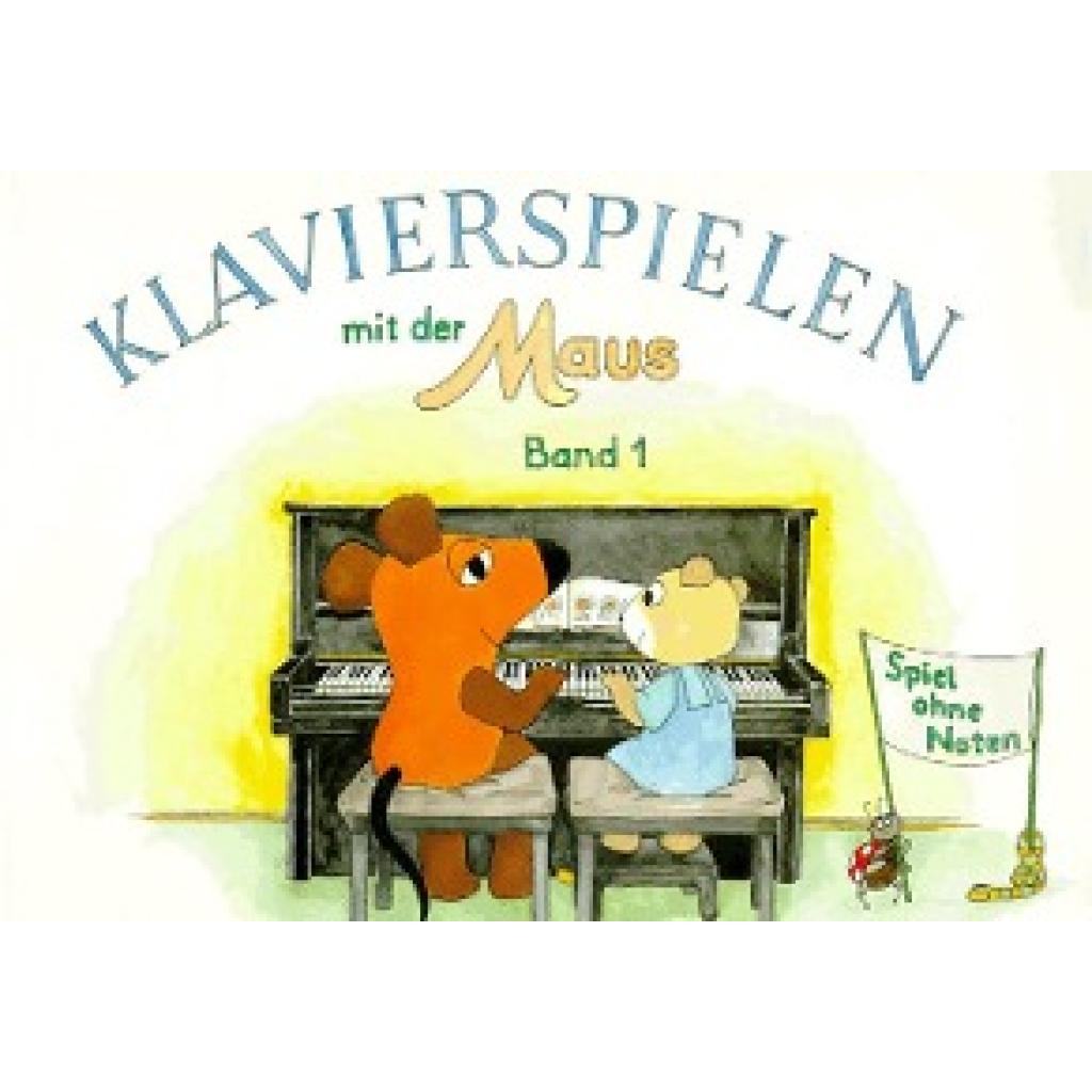 Klavierspielen mit der Maus 1. Spiel ohne Noten (Schwedhelm, Bettina)