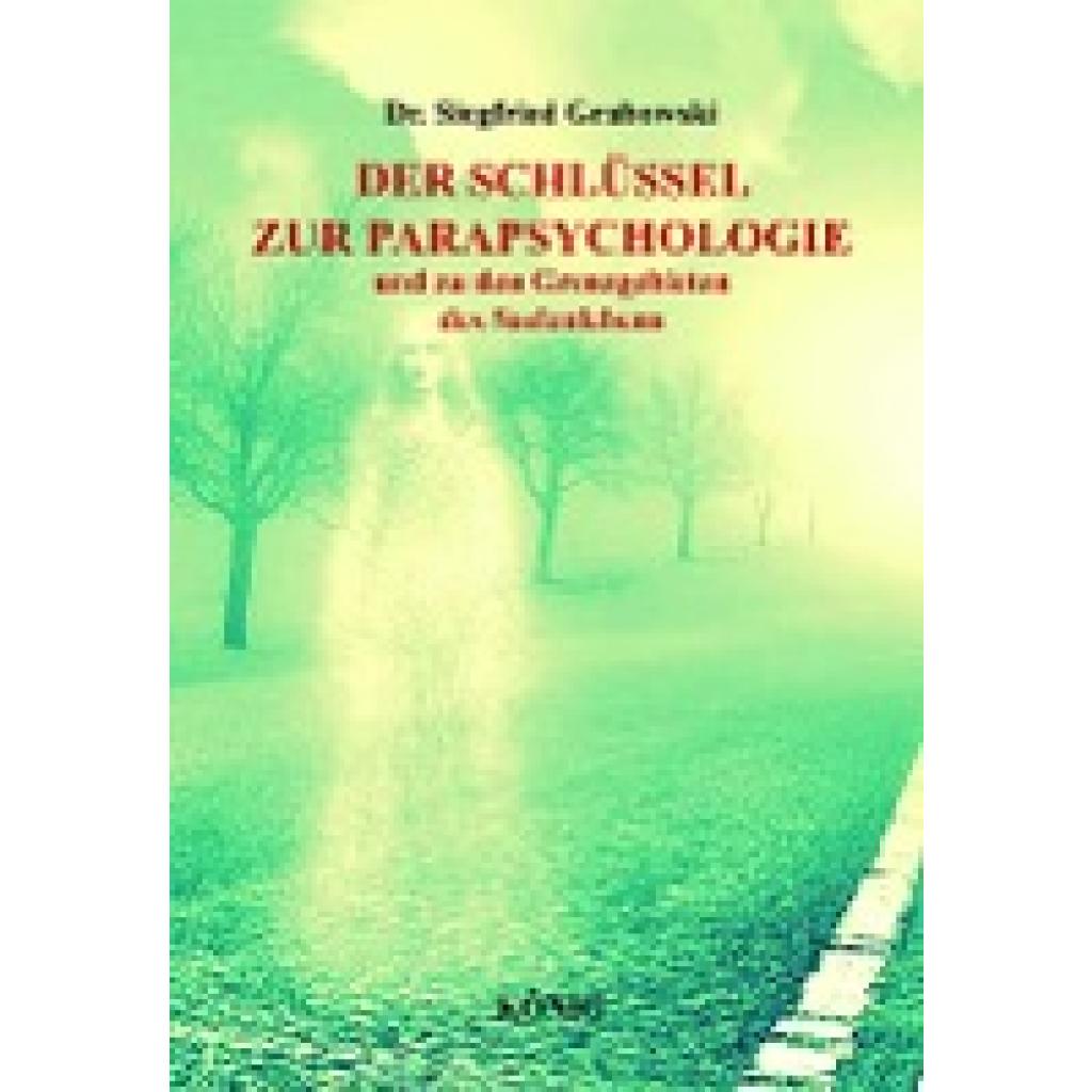 9783910348035 - Der Schlüssel zur Parapsychologie und zu den Grenzgebieten des Seelenlebens - Dr Siegfried Grabowski Gebunden