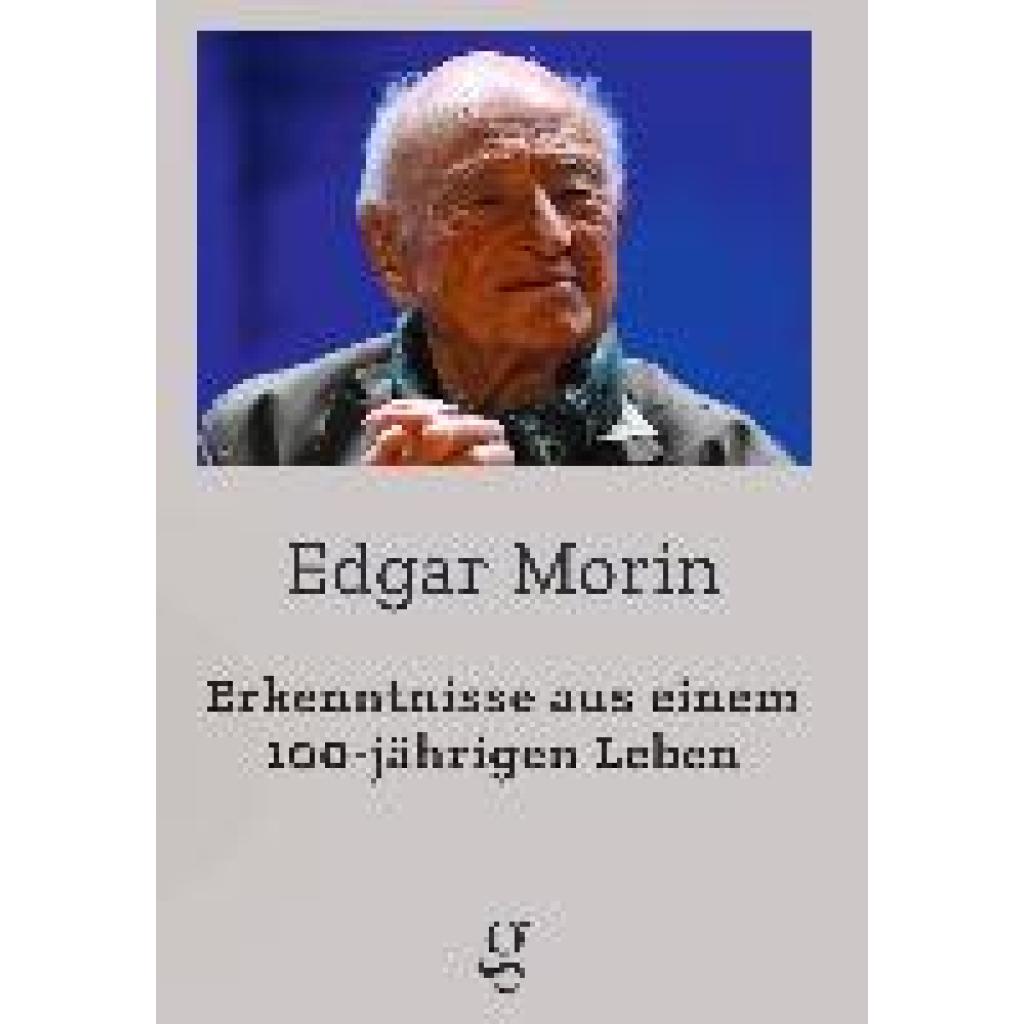 Erkenntnisse aus einem 100-jährigen Leben (Edgar, Morin)