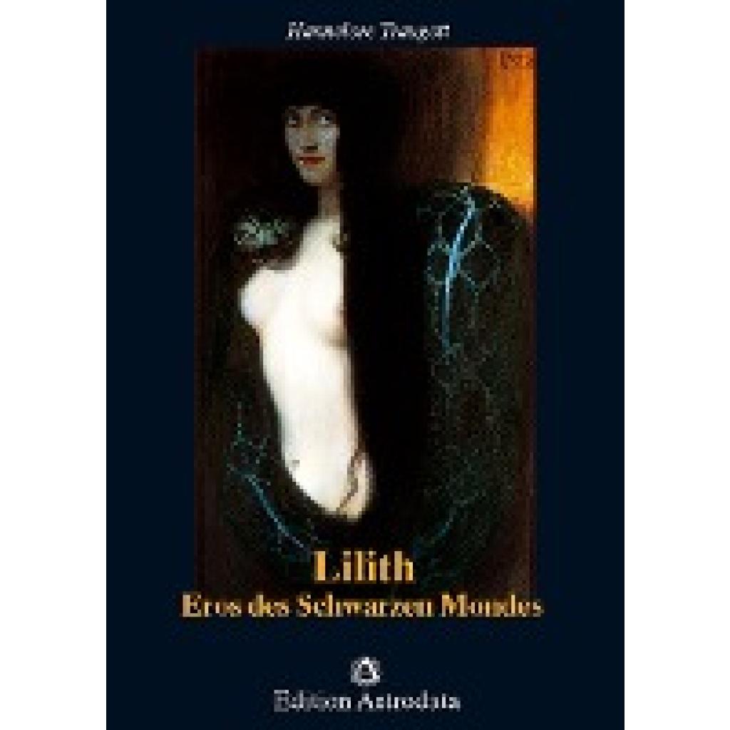 Traugott, Hannelore: Lilith. Eros des Schwarzen Mondes