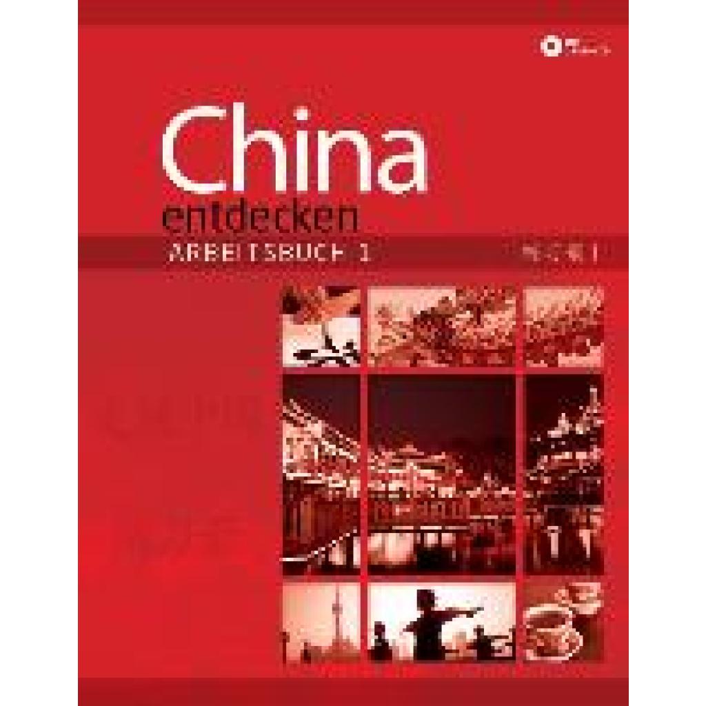 Hung, Betty: China entdecken - Arbeitsbuch 1