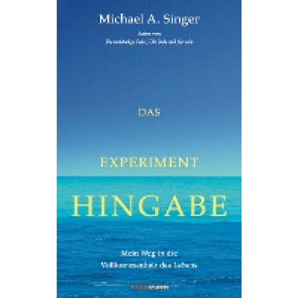 9783905752526 - Singer Michael A - GEBRAUCHT Das Experiment Hingabe Mein Weg in die Vollkommenheit des Lebens - Preis vom 24082023 050906 h