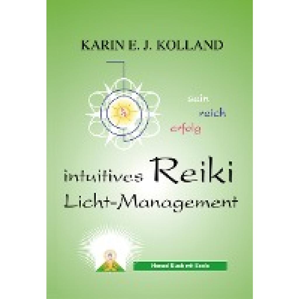 Kolland, Karin E. J.: Kolland, K: Intuitives Reiki Licht-Management
