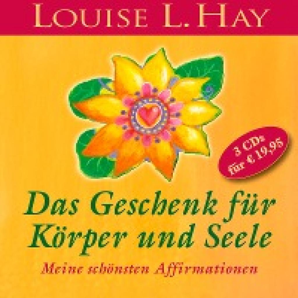 Hay, Louise L.: Das Geschenk für Körper und Seele