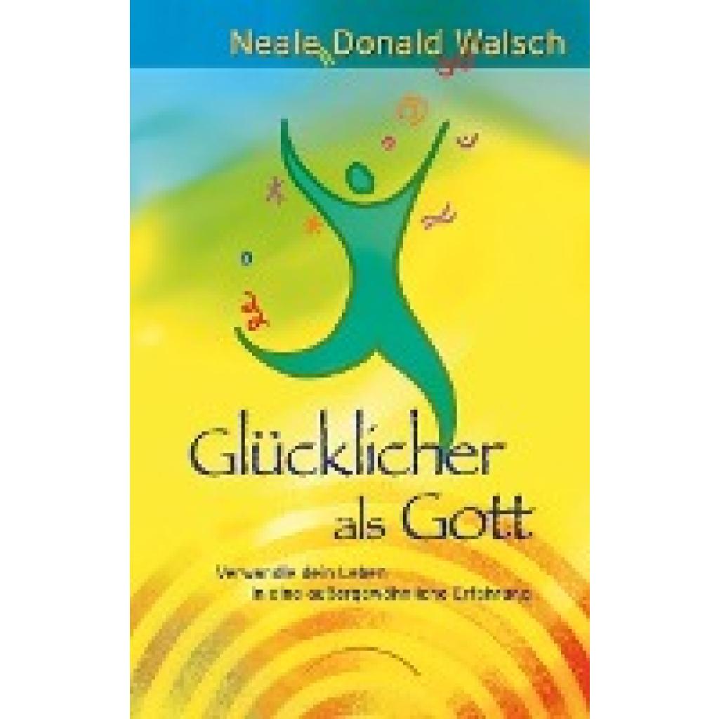 9783899011647 - Glücklicher als Gott - Neale Donald Walsch Gebunden