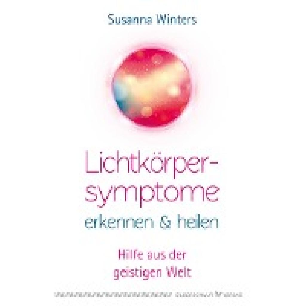 9783898455398 - Lichtkörpersymptome erkennen und heilen - Susanna Winters Kartoniert (TB) 9783898455398 - Lichtkörpersymptome erkennen und heilen - Susanna Winters Kartoniert (TB)