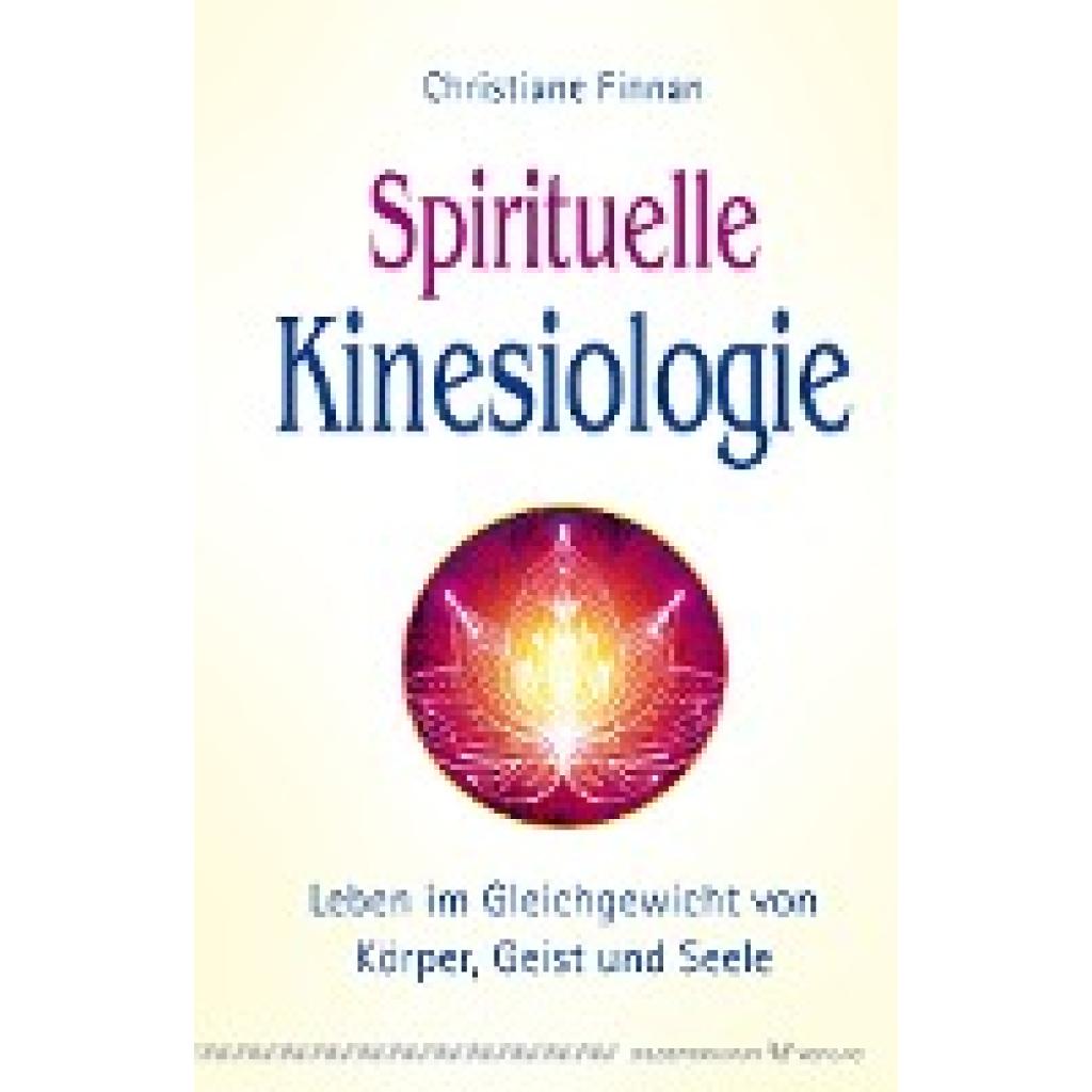 9783898455381 - Spirituelle Kinesiologie - Christiane Finnan Kartoniert (TB) 9783898455381 - Spirituelle Kinesiologie - Christiane Finnan Kartoniert (TB)