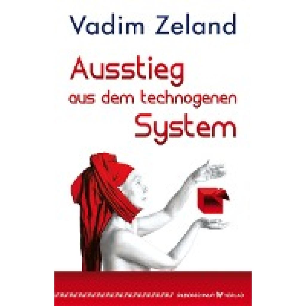 9783898454940 - Ausstieg aus dem technogenen System - Vadim Zeland Kartoniert (TB) 9783898454940 - Ausstieg aus dem technogenen System - Vadim Zeland Kartoniert (TB)
