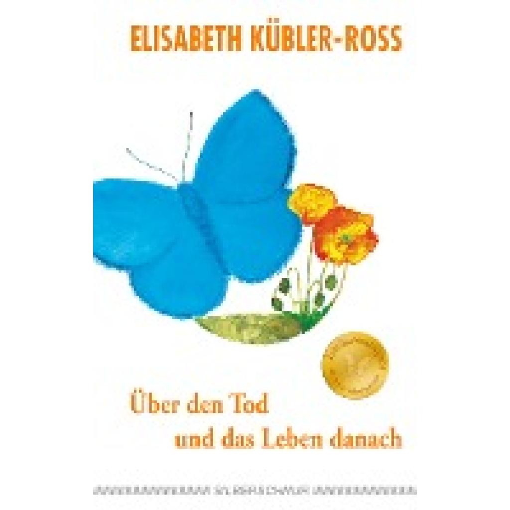 Kübler-Ross, Elisabeth: Über den Tod und das Leben danach