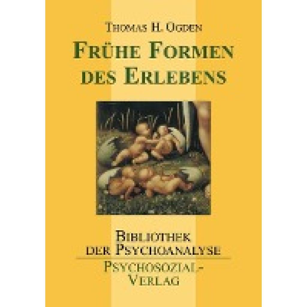 9783898065634 - Bibliothek der Psychoanalyse   Frühe Formen des Erlebens - Thomas H Ogden Kartoniert (TB)