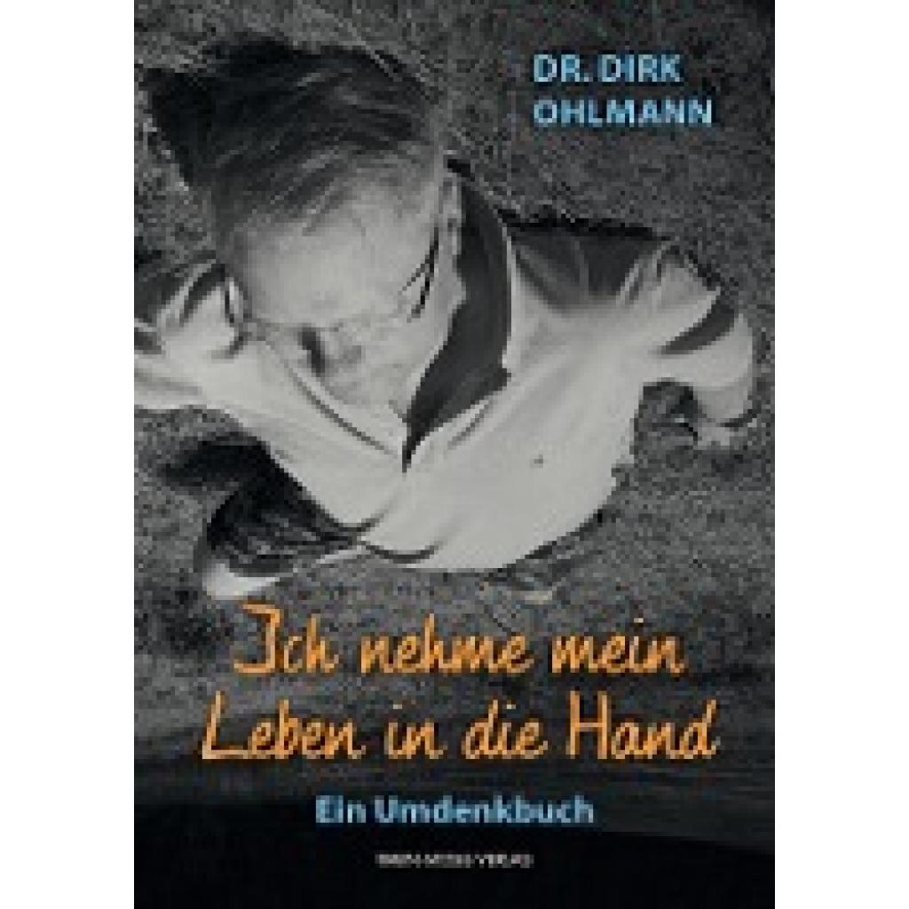 Ohlmann, Dirk: Ich nehme mein Leben in die Hand